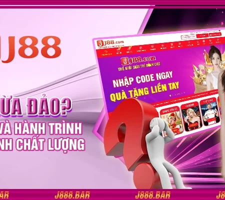 J88 lừa đảo? Thực hư và hành trình khẳng định chất lượng