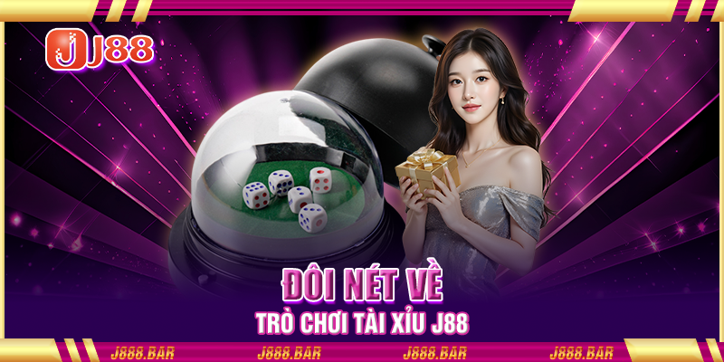 Đôi nét về trò chơi tài xỉu J88 Đôi nét về trò chơi tài xỉu J88