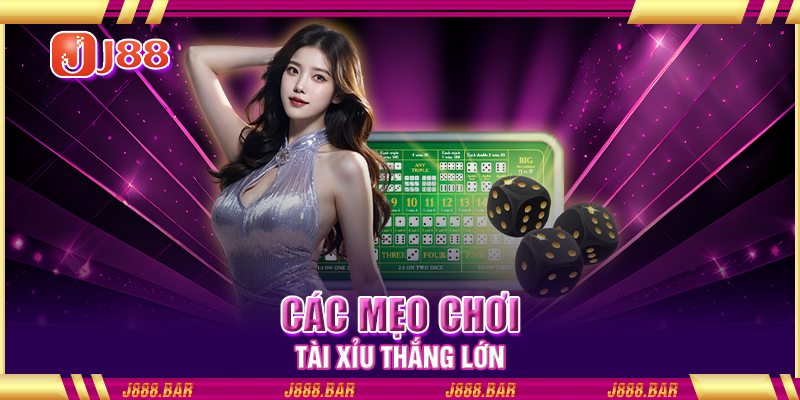 Các mẹo chơi tài xỉu thắng lớn Các mẹo chơi tài xỉu thắng lớn