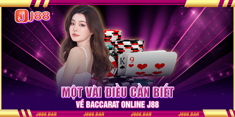 Một vài điều cần biết về baccarat online J88 Một vài điều cần biết về baccarat online J88