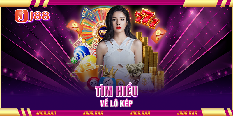 Tìm hiểu về lô kép Tìm hiểu về lô kép