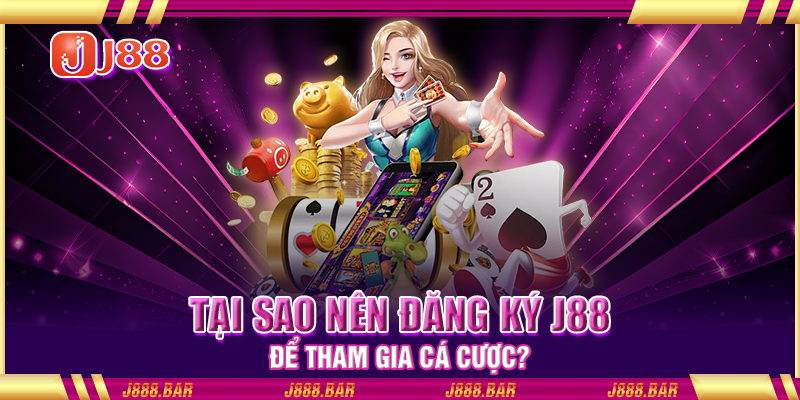 Tại sao nên đăng ký J88 để tham gia cá cược? Tại sao nên đăng ký J88 để tham gia cá cược?