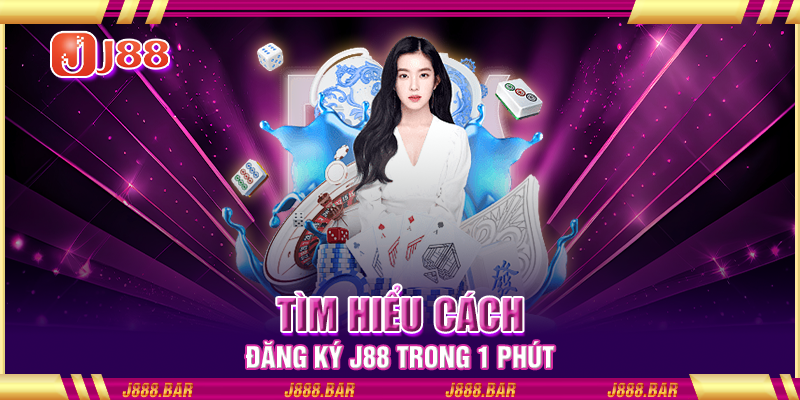 Tìm hiểu cách đăng ký J88 trong 1 phút Tìm hiểu cách đăng ký J88 trong 1 phút
