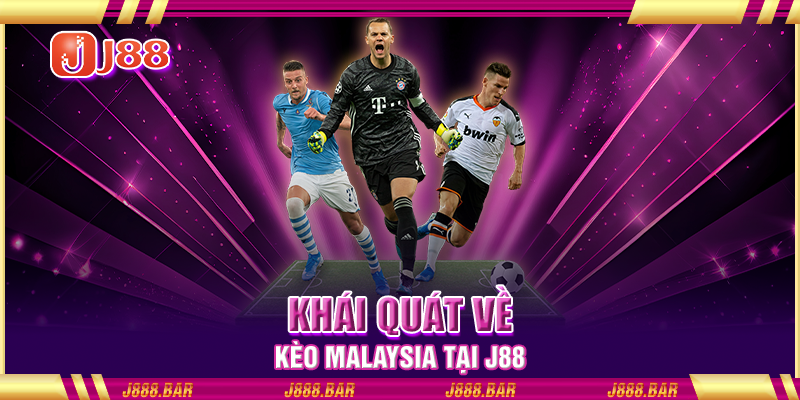 Khái quát về kèo Malaysia tại J88 Khái quát về kèo Malaysia tại J88
