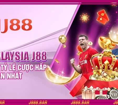 Kèo Malaysia J88 – Khám phá tỷ lệ cược hấp dẫn nhất