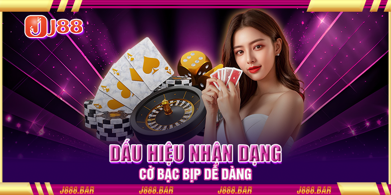 Dấu hiệu nhận dạng cờ bạc bịp dễ dàng Dấu hiệu nhận dạng cờ bạc bịp dễ dàng