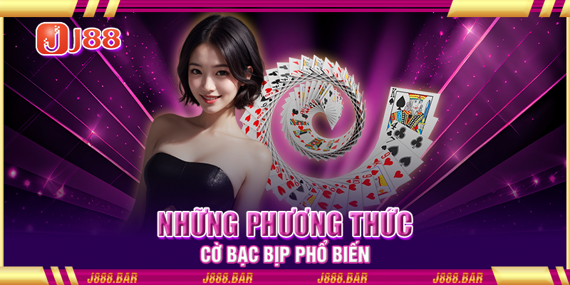 Những phương thức cờ bạc bịp phổ biến Những phương thức cờ bạc bịp phổ biến