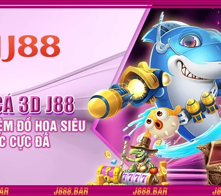 Bắn cá 3D J88 – Trải nghiệm đồ họa siêu thực cực đã