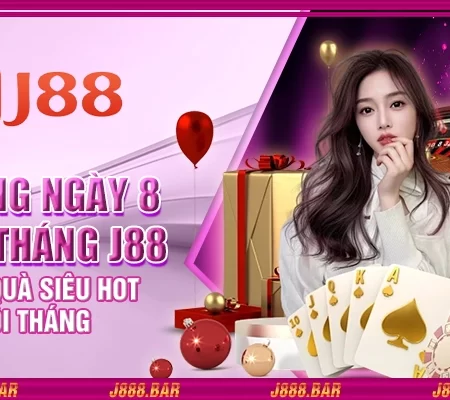 Thưởng ngày 8 hàng tháng J88 – Nhận quà siêu hot mỗi tháng