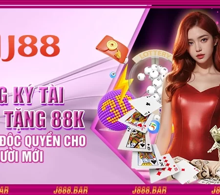 Đăng ký tài khoản tặng 88K – Quà tặng độc quyền