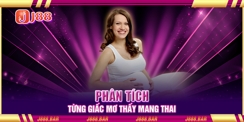 Phân tích từng giấc mơ thấy mang thai Phân tích từng giấc mơ thấy mang thai