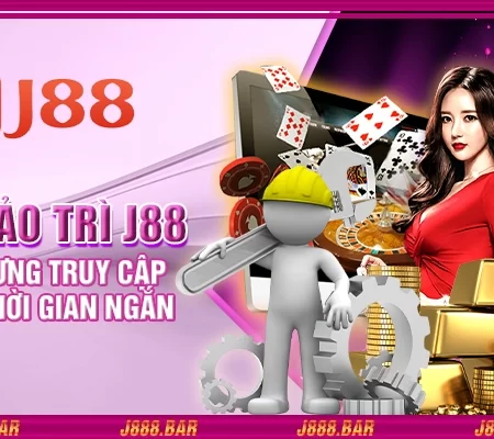 Lịch bảo trì J88 – Tạm ngưng truy cập trong thời gian ngắn